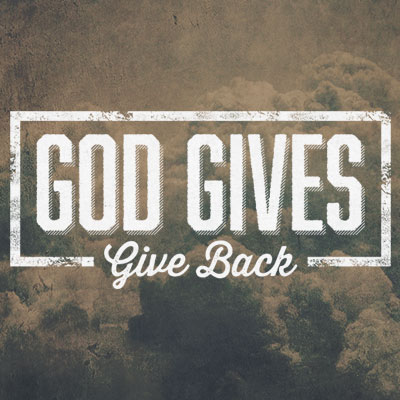 God Gives Give Back sermon series