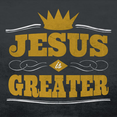 Jesus is Greater series graphic
